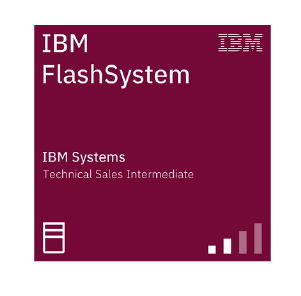 IBM FlashSystem – IBM Systems – Technical Sales Intermediate