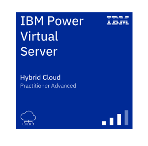 IBM Power Virtual Server – Hybrid Cloud – Practitioner Advanced