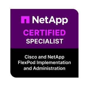 NetApp Certified Specialist – Cisco and NetApp FlexPod Implementation and Administration